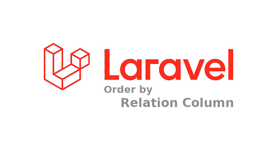 Laravel order by relation column with example