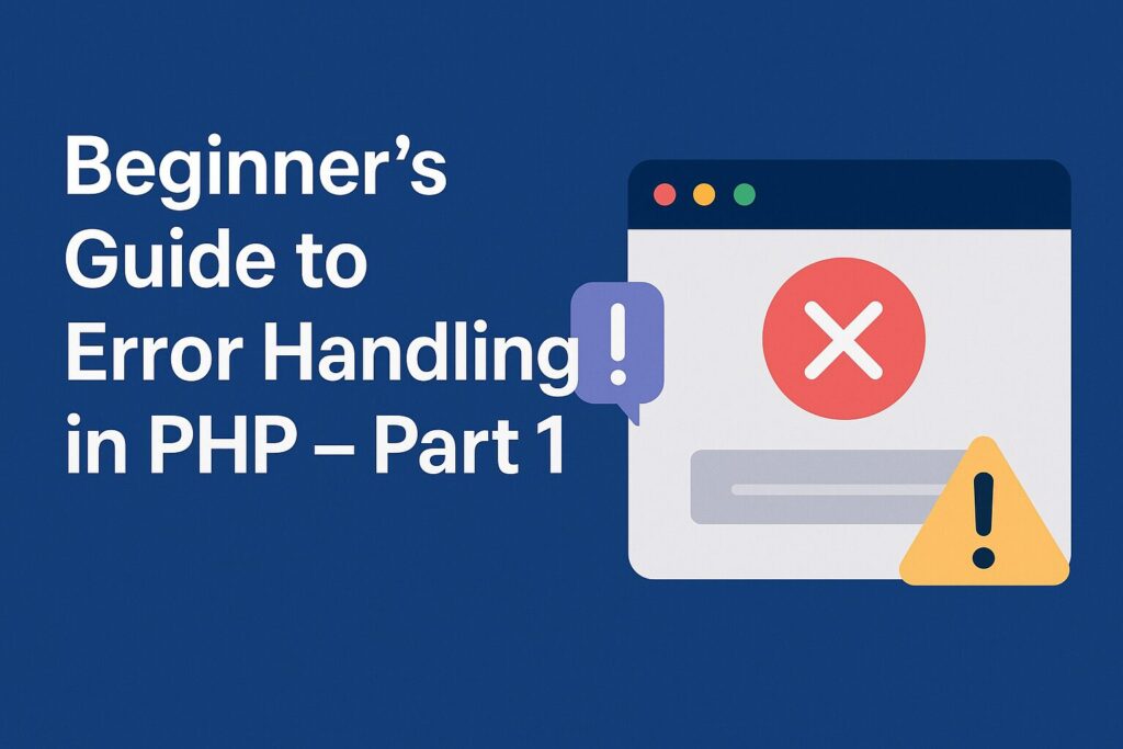 Beginner’s Guide to Error Handling in PHP - Part 1