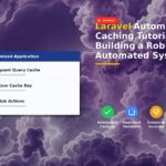 Laravel Automatic Caching Tutorial: Building a Robust Automated System